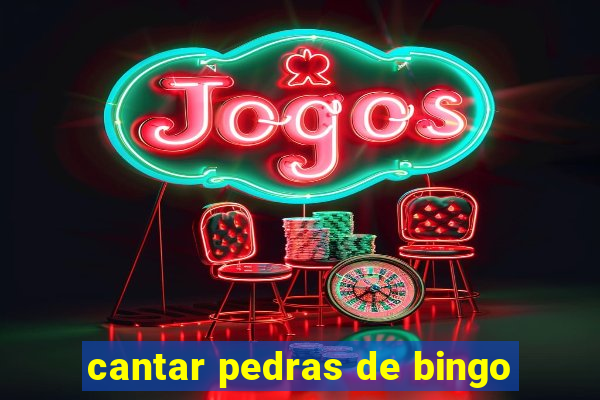 cantar pedras de bingo